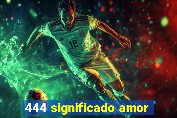 444 significado amor